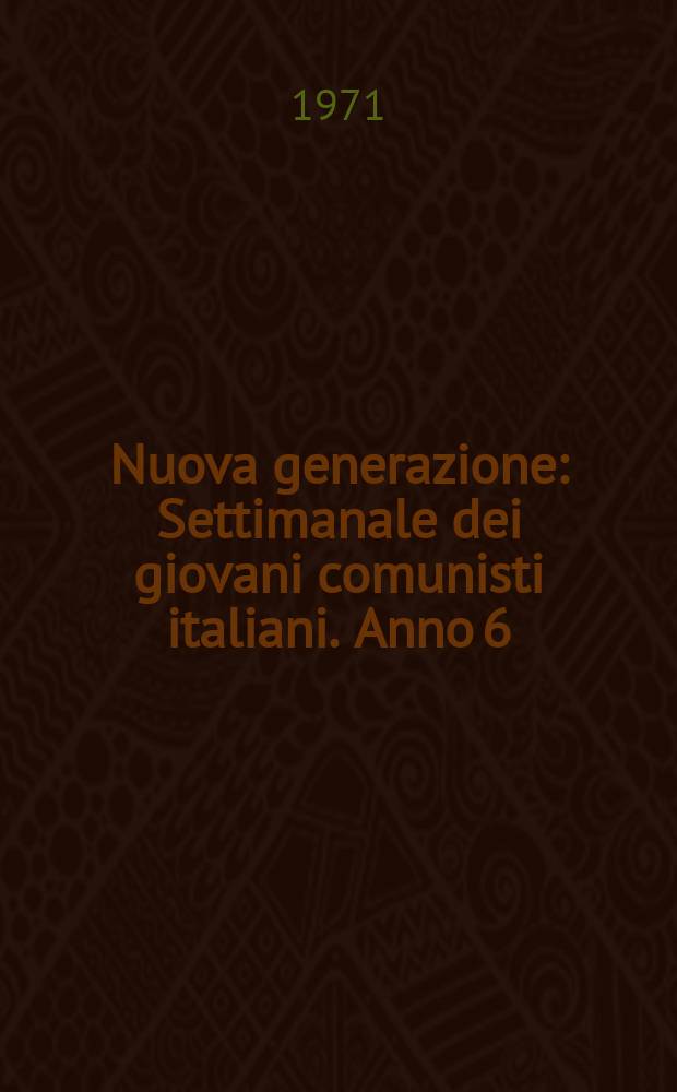 Nuova generazione : Settimanale dei giovani comunisti italiani. Anno[6](15) 1970, №85
