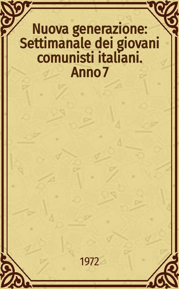 Nuova generazione : Settimanale dei giovani comunisti italiani. Anno[7](16) 1972, №87