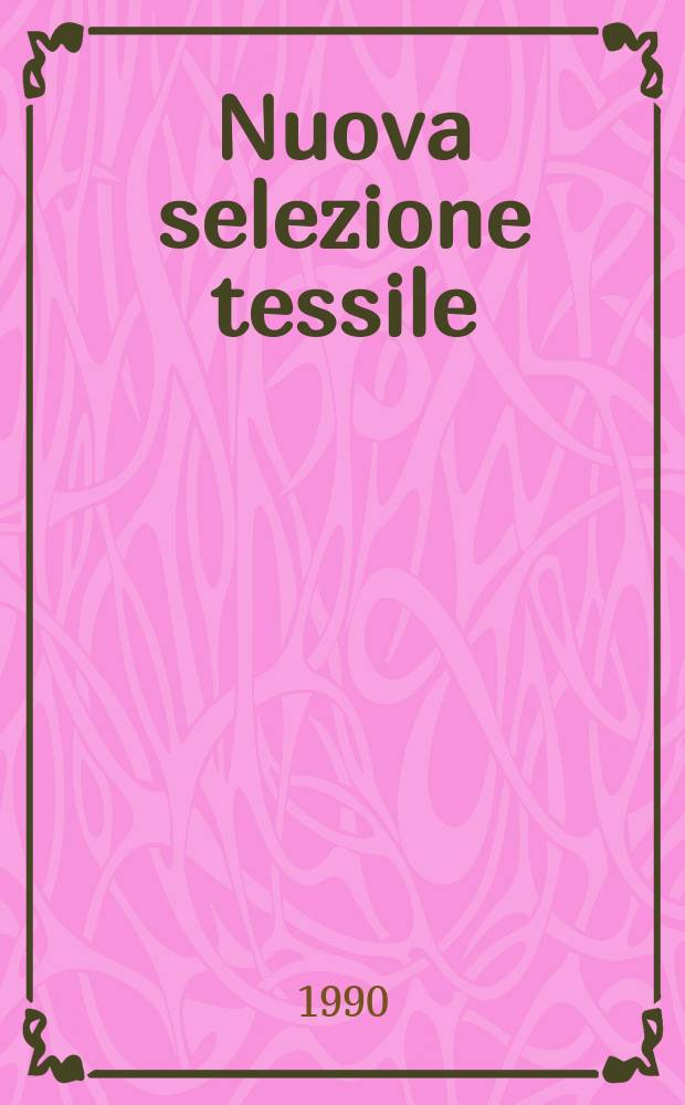 Nuova selezione tessile : Mensile di tecnologie e sviluppi di fibre, filati, filatura, ritorcitura, tessitura, nontessuti. 1990, №9