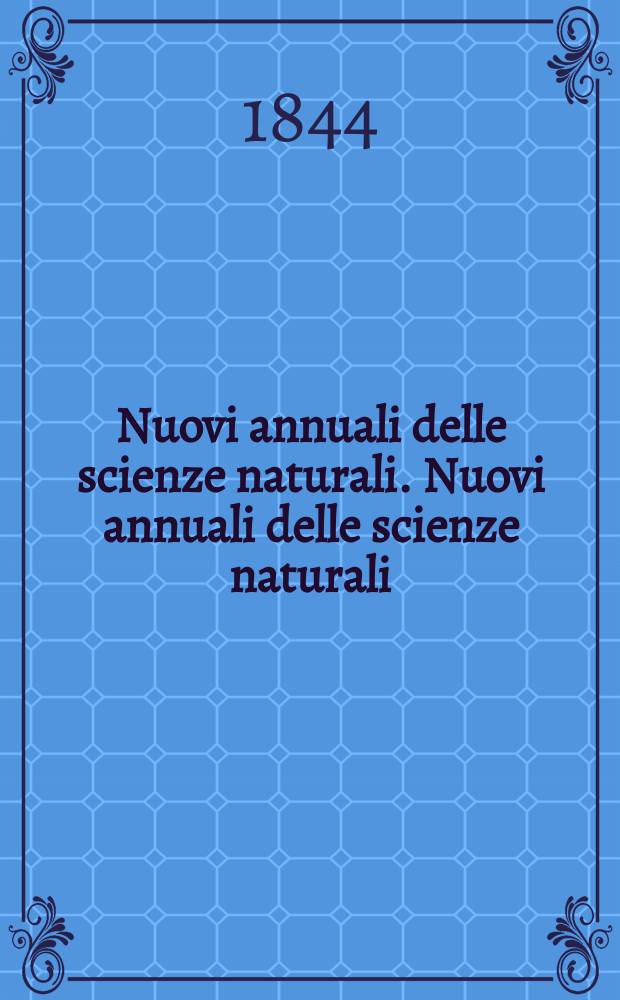 Nuovi annuali delle scienze naturali. Nuovi annuali delle scienze naturali