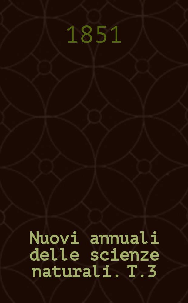 Nuovi annuali delle scienze naturali. T.3