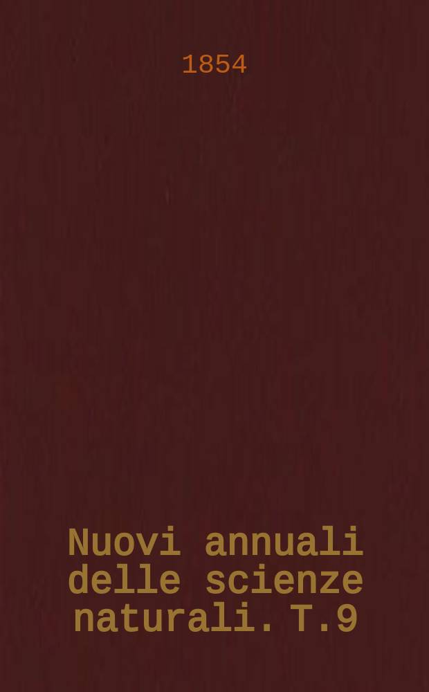 Nuovi annuali delle scienze naturali. T.9