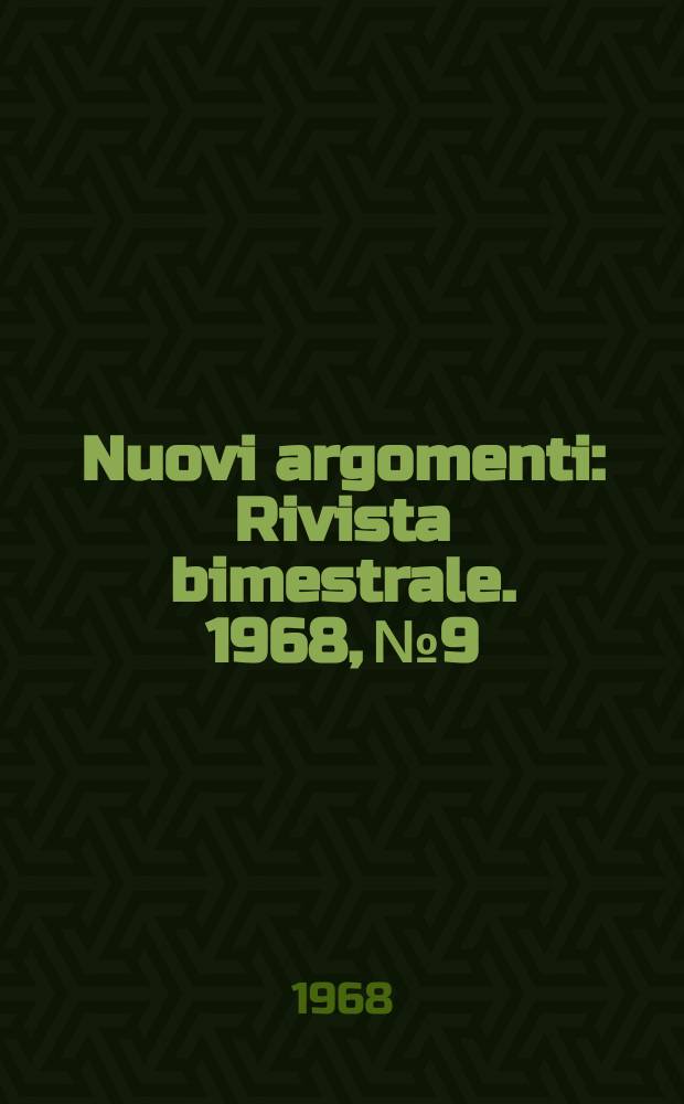 Nuovi argomenti : Rivista bimestrale. 1968, №9