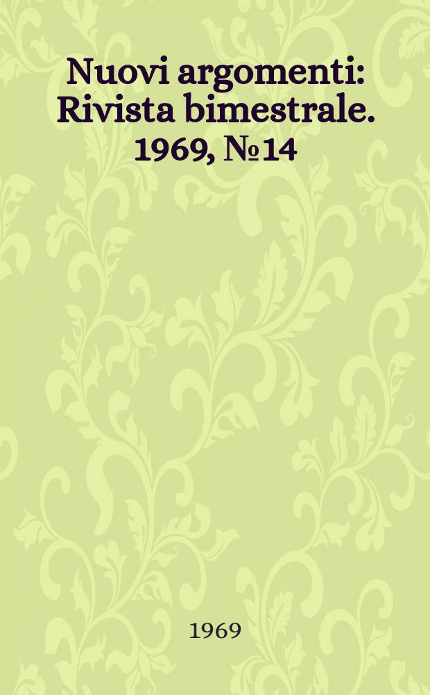 Nuovi argomenti : Rivista bimestrale. 1969, №14