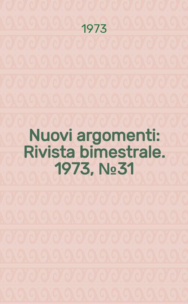 Nuovi argomenti : Rivista bimestrale. 1973, №31