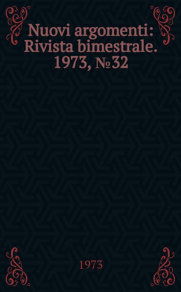 Nuovi argomenti : Rivista bimestrale. 1973, №32
