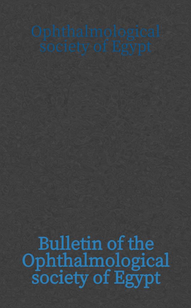 Bulletin of the Ophthalmological society of Egypt