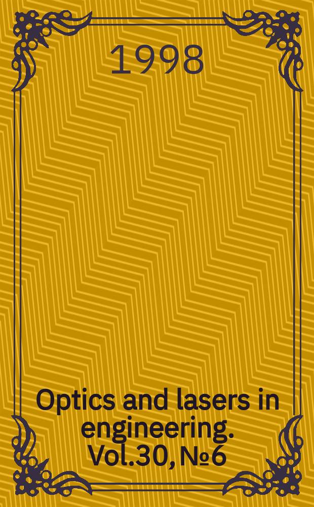 Optics and lasers in engineering. Vol.30, №6 : (Special issue on optical inspection methods in Taiwan)