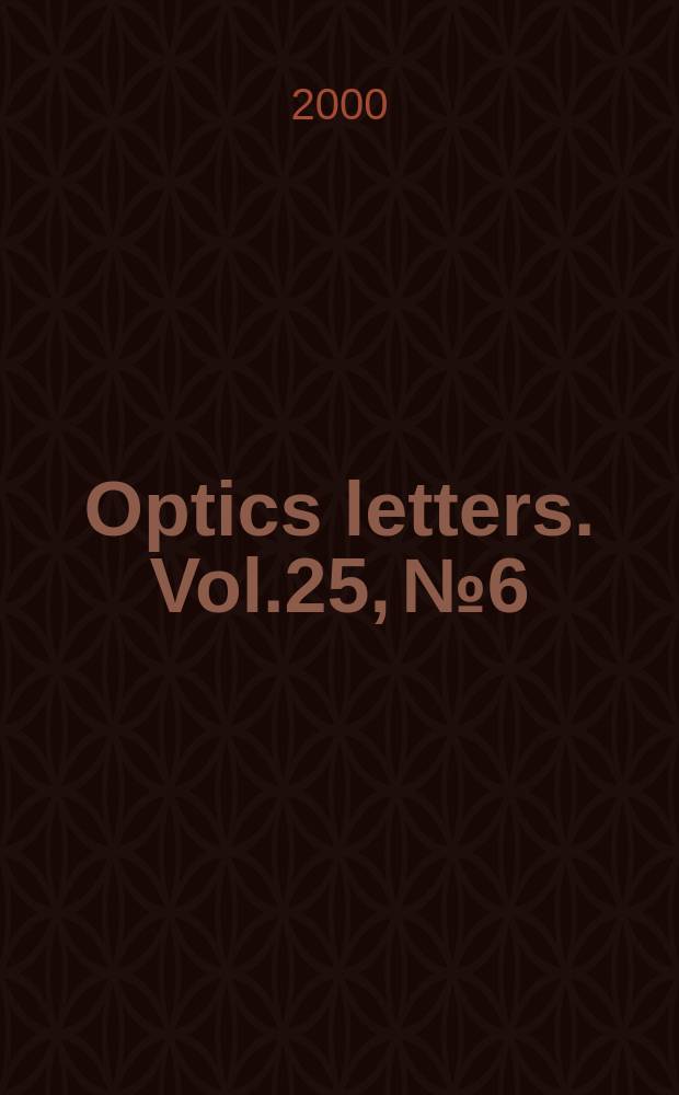 Optics letters. Vol.25, №6