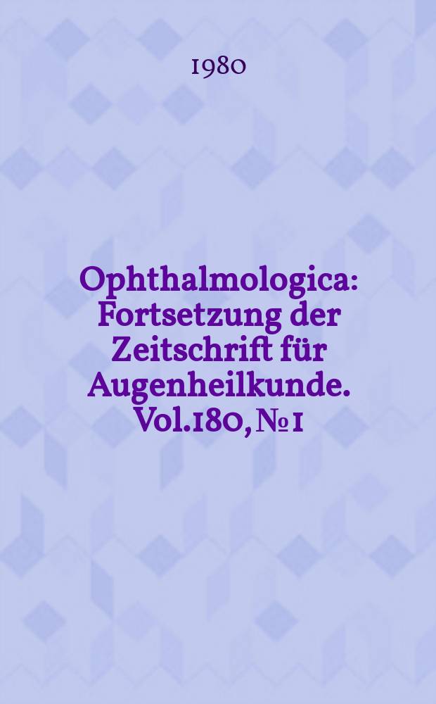 Ophthalmologica : Fortsetzung der Zeitschrift für Augenheilkunde. Vol.180, №1