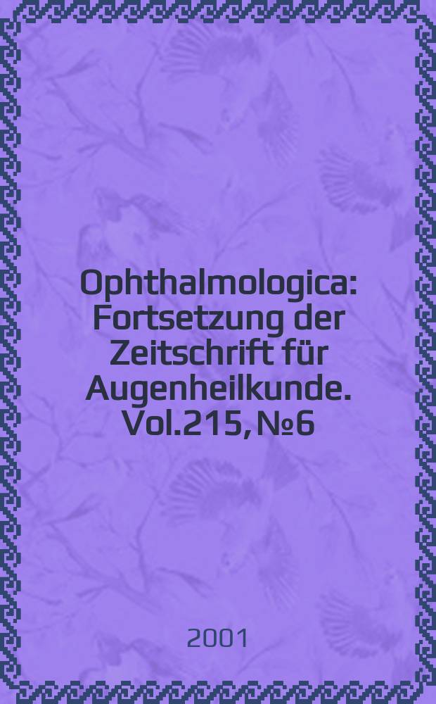 Ophthalmologica : Fortsetzung der Zeitschrift für Augenheilkunde. Vol.215, №6