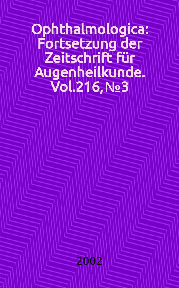 Ophthalmologica : Fortsetzung der Zeitschrift für Augenheilkunde. Vol.216, №3