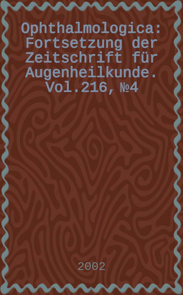 Ophthalmologica : Fortsetzung der Zeitschrift für Augenheilkunde. Vol.216, №4