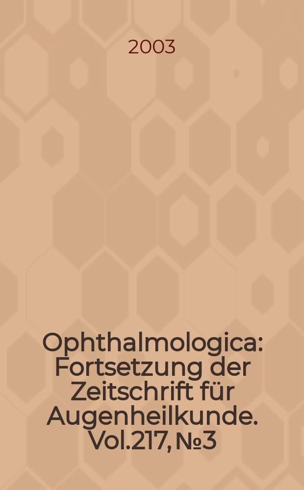 Ophthalmologica : Fortsetzung der Zeitschrift für Augenheilkunde. Vol.217, №3