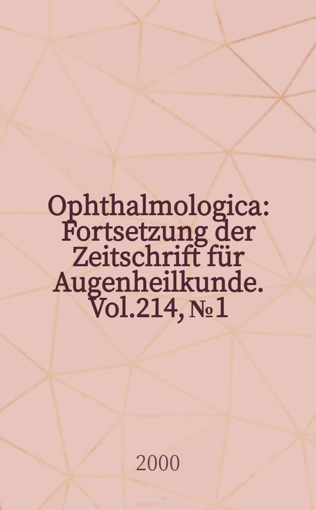 Ophthalmologica : Fortsetzung der Zeitschrift für Augenheilkunde. Vol.214, №1 : Aging and age-related ocular diseases