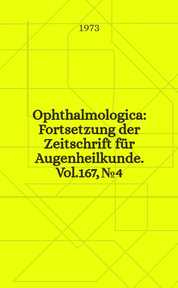 Ophthalmologica : Fortsetzung der Zeitschrift für Augenheilkunde. Vol.167, №4 : Neuro-Ophthalmologie