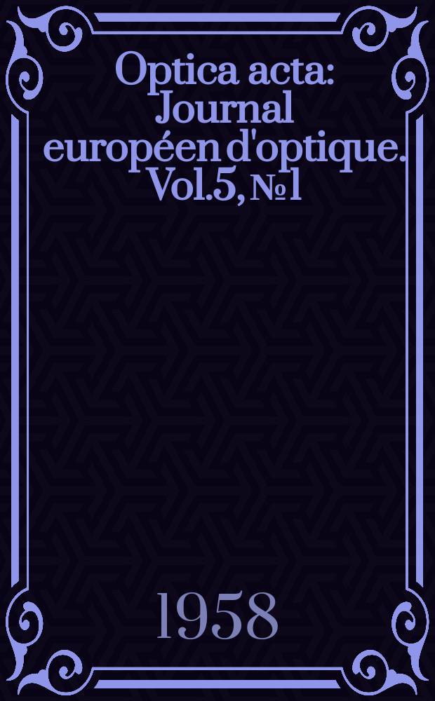 Optica acta : Journal européen d'optique. Vol.5, №1/2