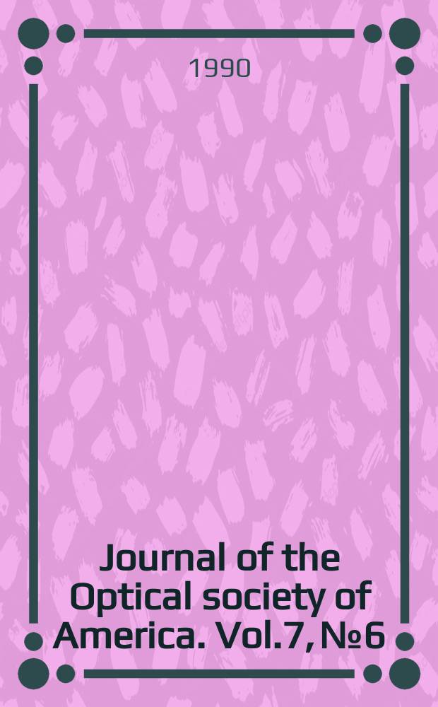 Journal of the Optical society of America. Vol.7, №6 : (Transverse effects in nonlinear-optical systems)