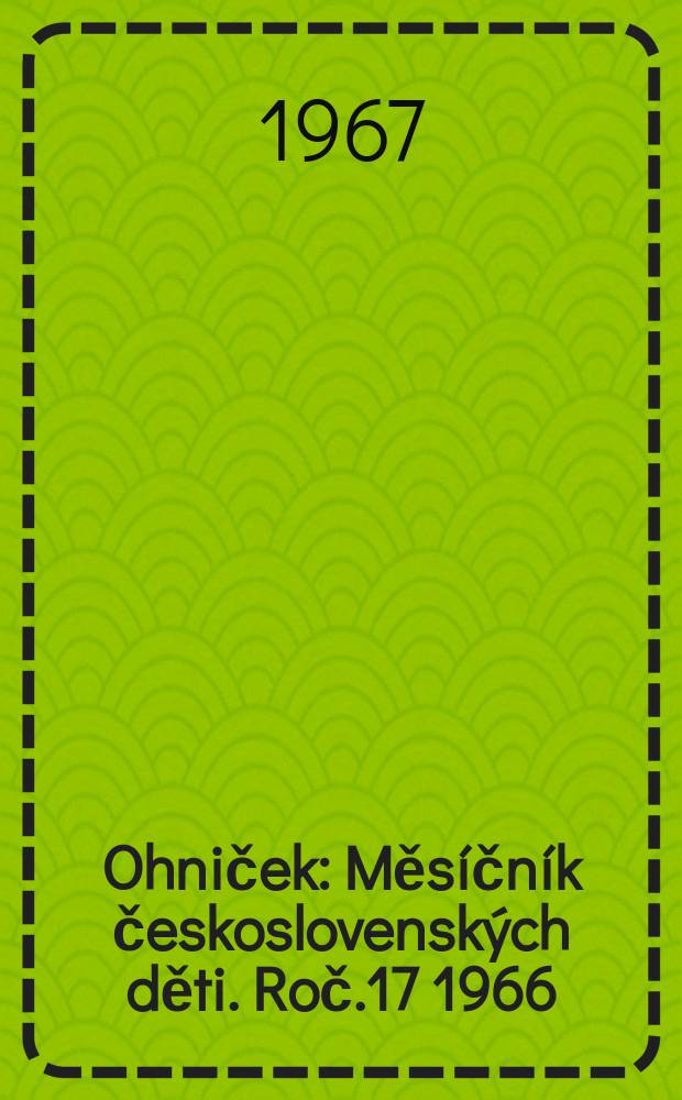 Ohniček : Měsíčník československých děti. Roč.17 1966/1967, č.12