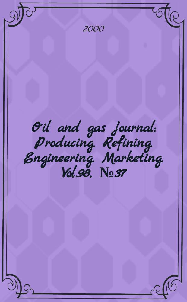 Oil and gas journal : Producing. Refining. Engineering. Marketing. Vol.98, №37