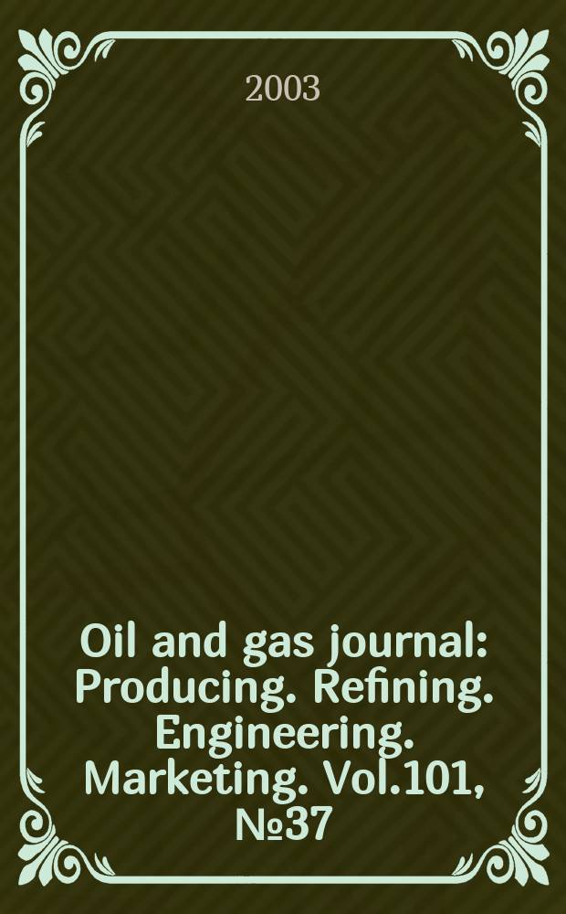 Oil and gas journal : Producing. Refining. Engineering. Marketing. Vol.101, №37