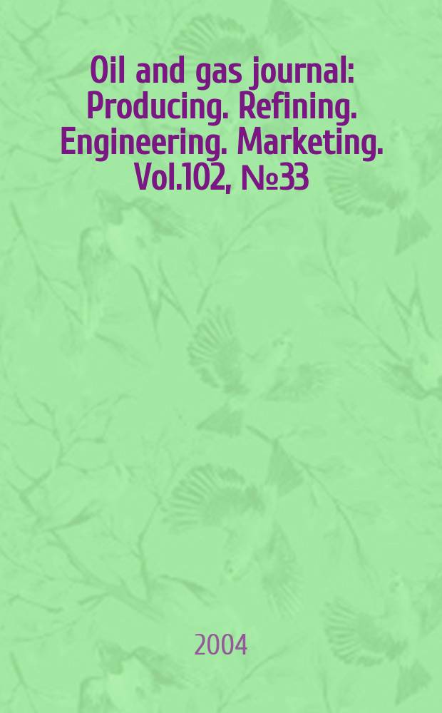 Oil and gas journal : Producing. Refining. Engineering. Marketing. Vol.102, №33