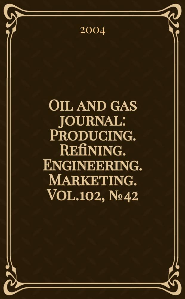 Oil and gas journal : Producing. Refining. Engineering. Marketing. Vol.102, №42
