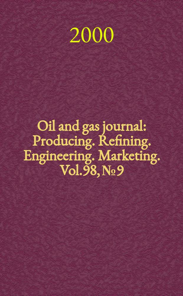 Oil and gas journal : Producing. Refining. Engineering. Marketing. Vol.98, №9