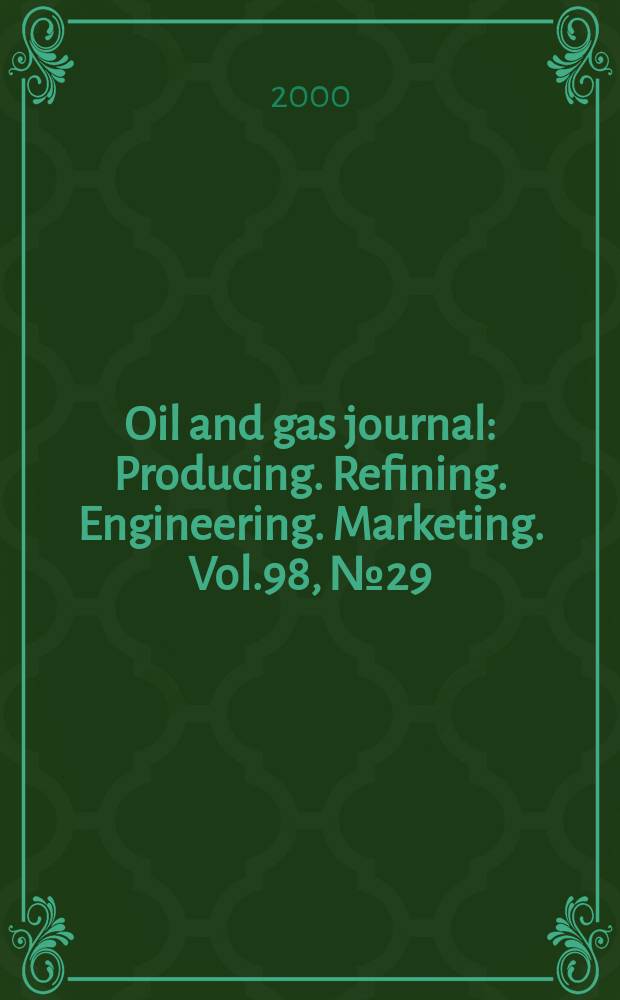Oil and gas journal : Producing. Refining. Engineering. Marketing. Vol.98, №29
