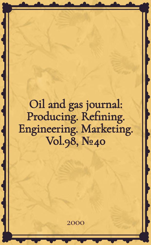 Oil and gas journal : Producing. Refining. Engineering. Marketing. Vol.98, №40