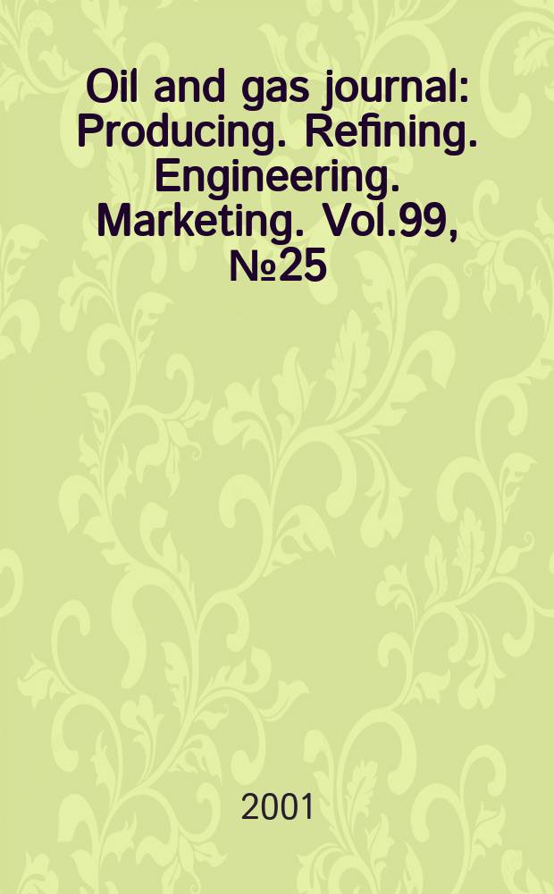 Oil and gas journal : Producing. Refining. Engineering. Marketing. Vol.99, №25