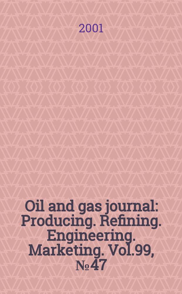 Oil and gas journal : Producing. Refining. Engineering. Marketing. Vol.99, №47