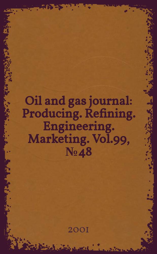 Oil and gas journal : Producing. Refining. Engineering. Marketing. Vol.99, №48