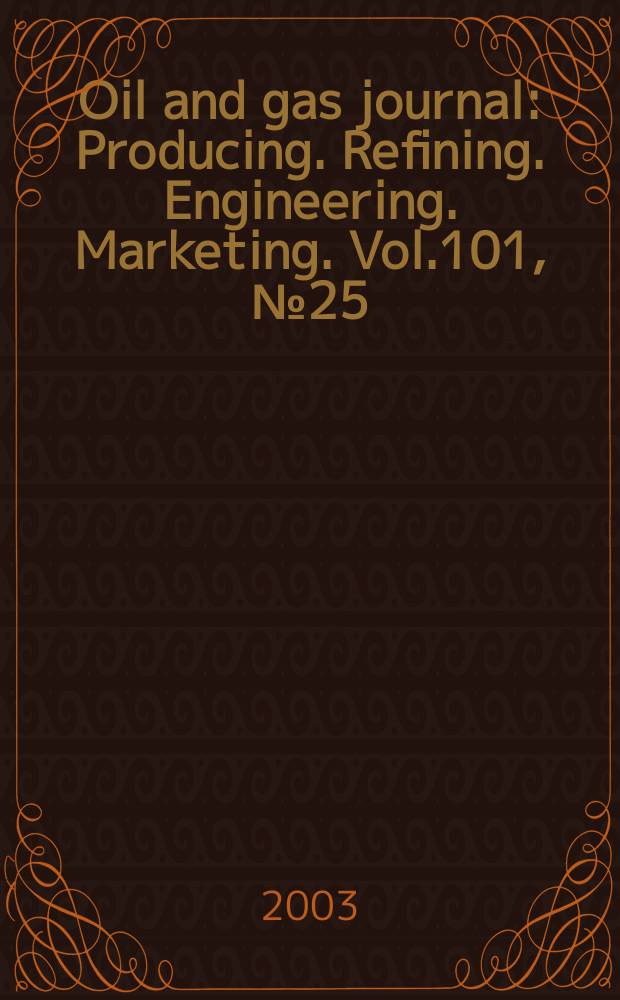 Oil and gas journal : Producing. Refining. Engineering. Marketing. Vol.101, №25