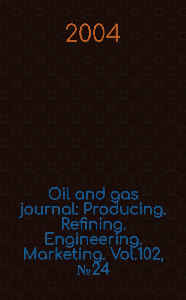 Oil and gas journal : Producing. Refining. Engineering. Marketing. Vol.102, №24