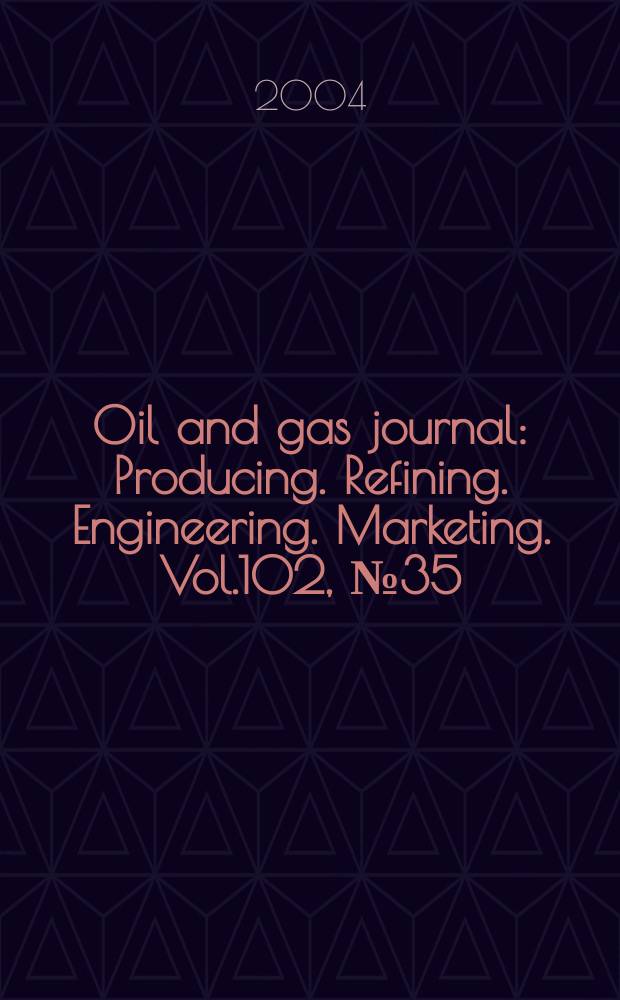 Oil and gas journal : Producing. Refining. Engineering. Marketing. Vol.102, №35