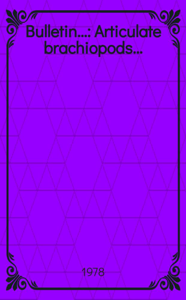 Bulletin.. : Articulate brachiopods ...