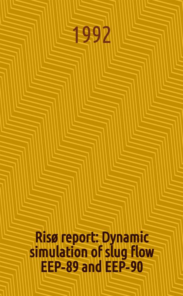 Risø report : Dynamic simulation of slug flow EEP-89 and EEP-90