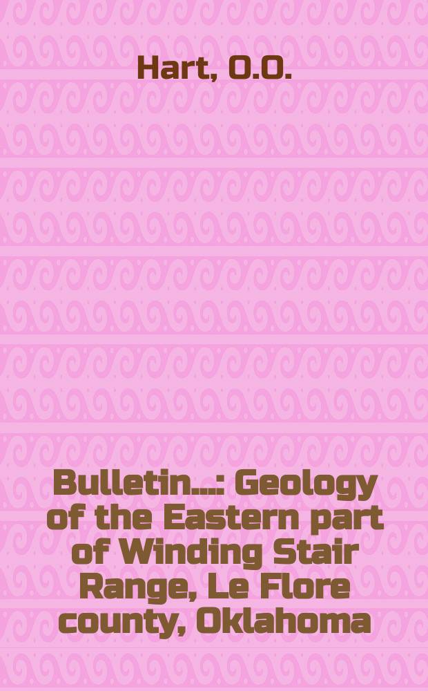 Bulletin.. : Geology of the Eastern part of Winding Stair Range, Le Flore county, Oklahoma