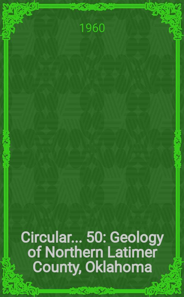Circular... 50 : Geology of Northern Latimer County, Oklahoma