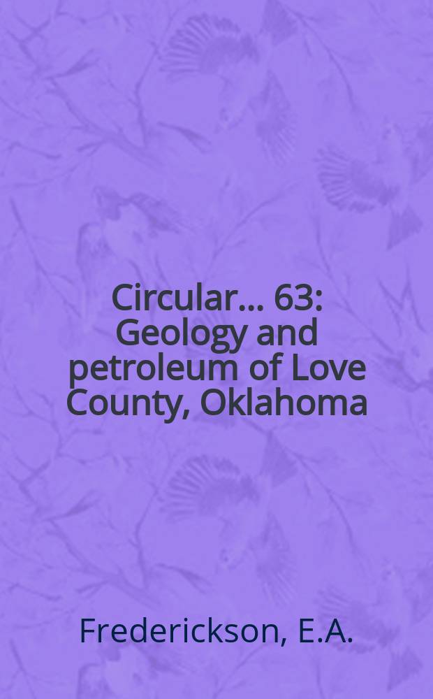 Circular... 63 : Geology and petroleum of Love County, Oklahoma