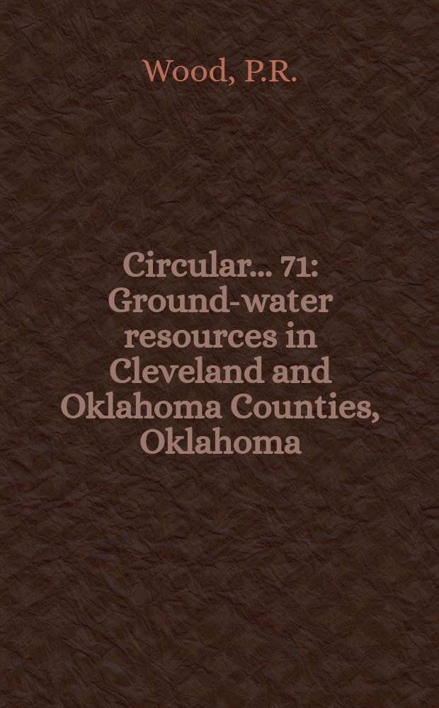 Circular... 71 : Ground-water resources in Cleveland and Oklahoma Counties, Oklahoma
