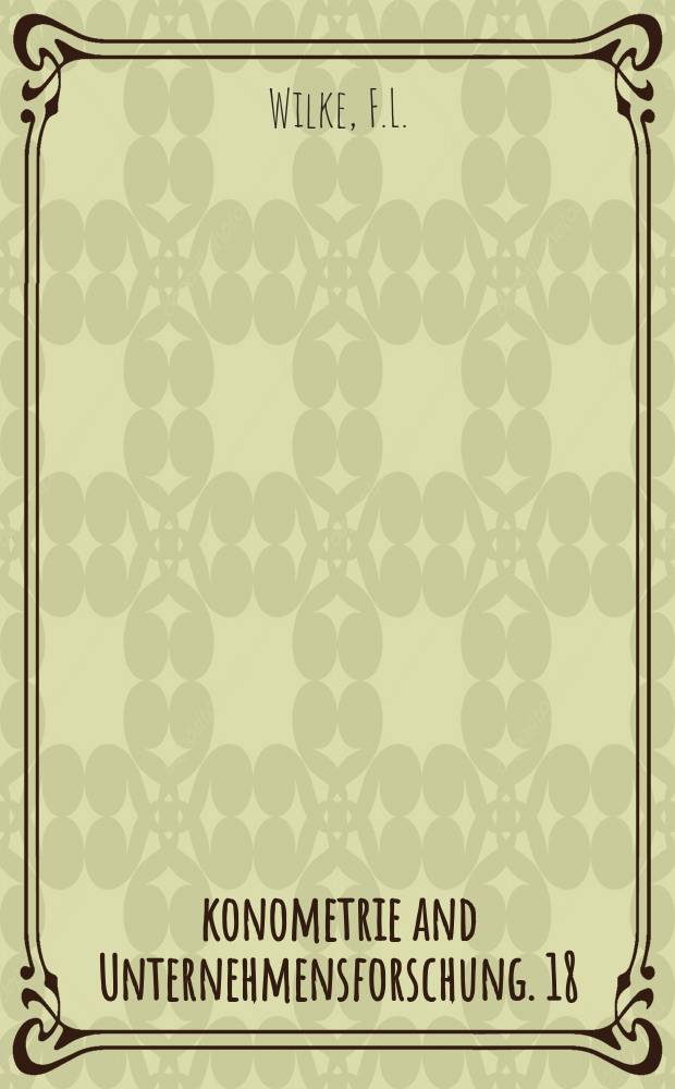 Ökonometrie and Unternehmensforschung. 18 : Unternehmensforschung im Bergbau