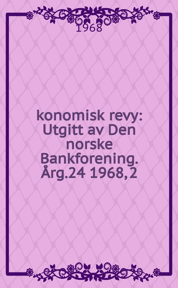 Økonomisk revy : Utgitt av Den norske Bankforening. Årg.24 1968, 2