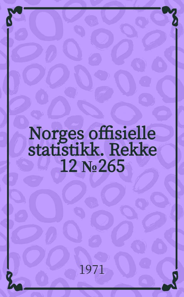 Norges offisielle statistikk. Rekke 12 № 265