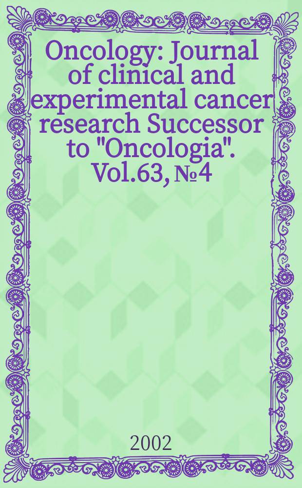 Oncology : Journal of clinical and experimental cancer research Successor to "Oncologia". Vol.63, №4