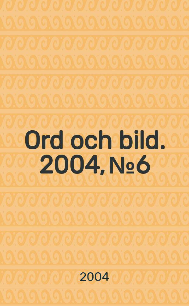 Ord och bild. 2004, №6
