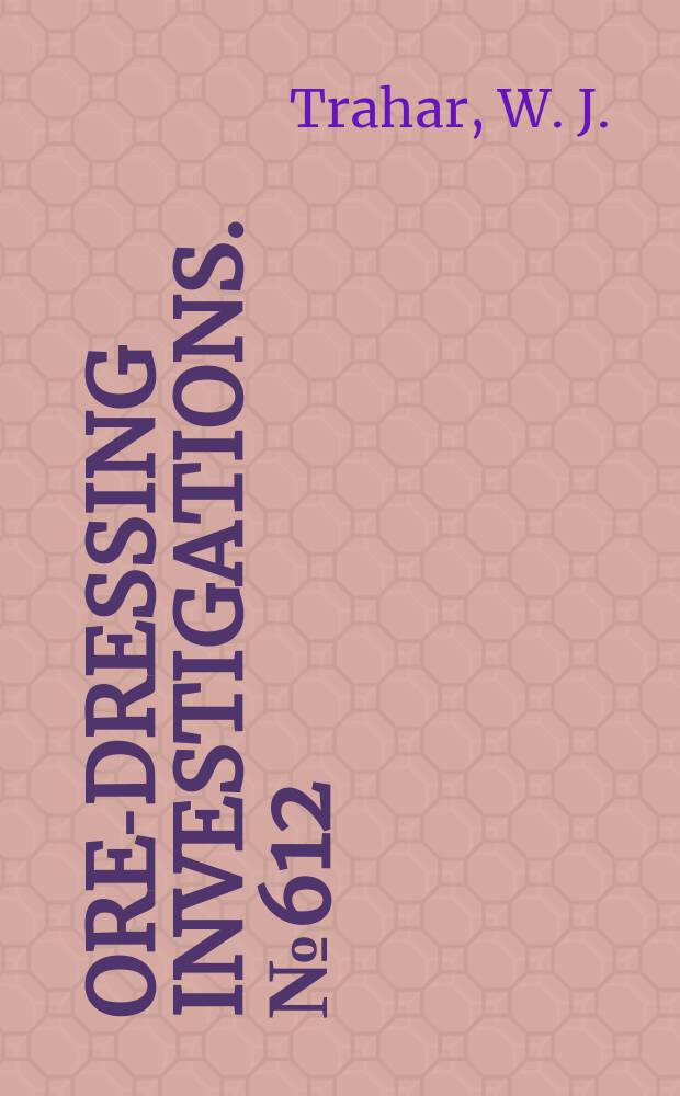 Ore-dressing investigations. №612 : The concentration by flotation of cement rock from Fyansford, Victoria