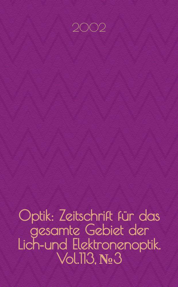 Optik : Zeitschrift für das gesamte Gebiet der Licht- und Elektronenoptik. Vol.113, №3