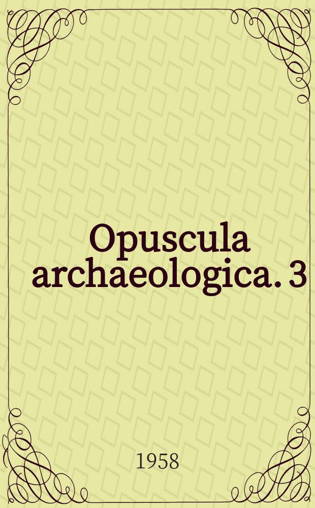 Opuscula archaeologica. 3 : Upitanju kopnene veze između dvaju antičkih naselja otoka Hvaru. O nalazima 6. i 7. stoljeća u Jugoslaviji s posebnim obzirom na arheolo&scaron;ku ostav&scaron;tinu iz vremena prvog avarskog kagana-ta